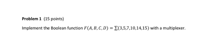 Solved Problem 1 (15 points) Implement the Boolean function | Chegg.com