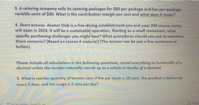 3. A catering company sells its catering packages for \( \$ 80 \) per package and has per-package variable costs of \( \$ 30 