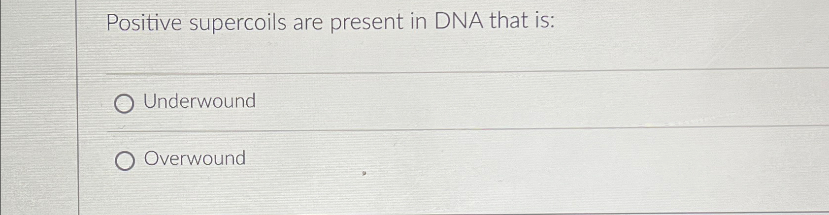 Solved Positive supercoils are present in DNA that | Chegg.com
