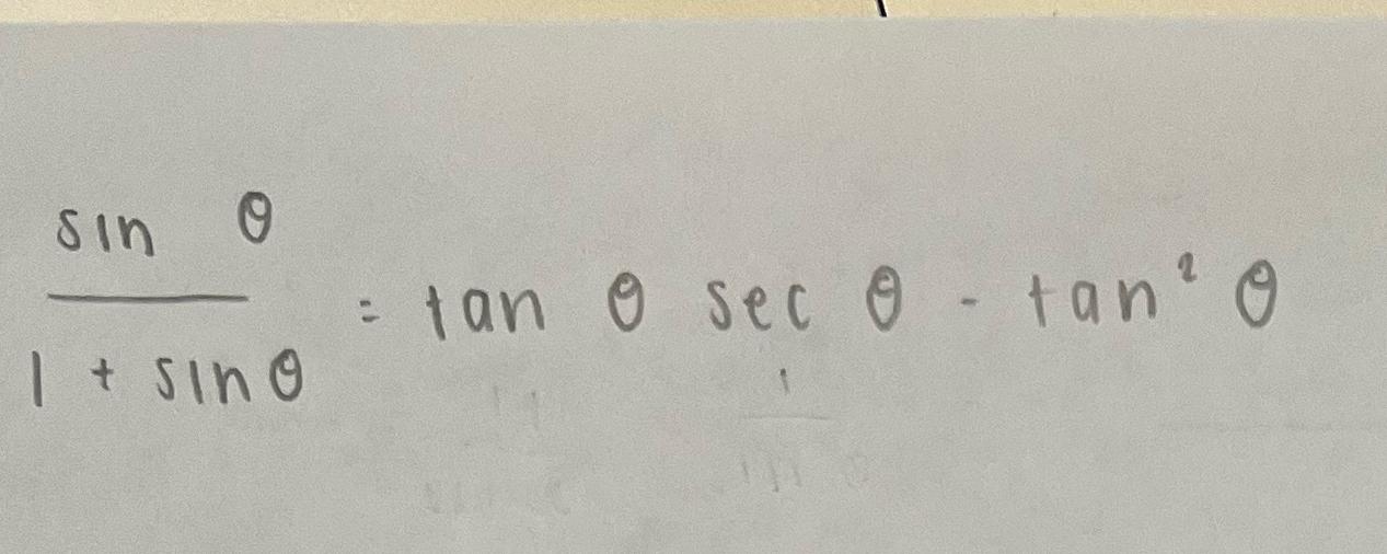 Solved sinθ1+sinθ=tanθsecθ*tan2θ | Chegg.com