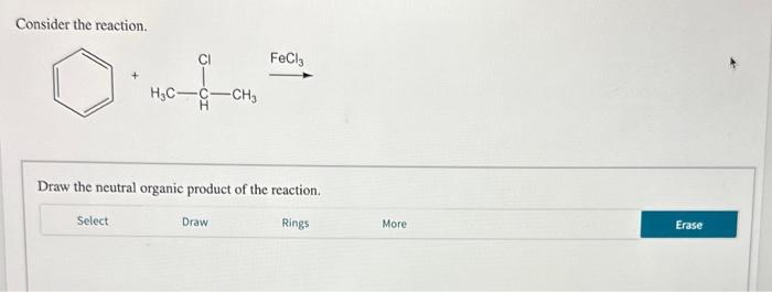 Consider the reaction.
Draw the neutral organic product of the reaction.