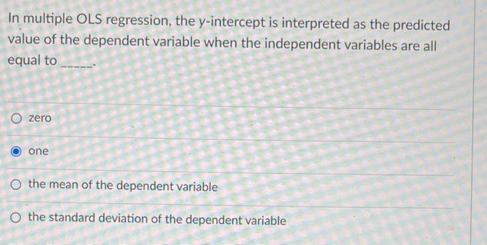 Solved In multiple OLS regression, the y-intercept is | Chegg.com