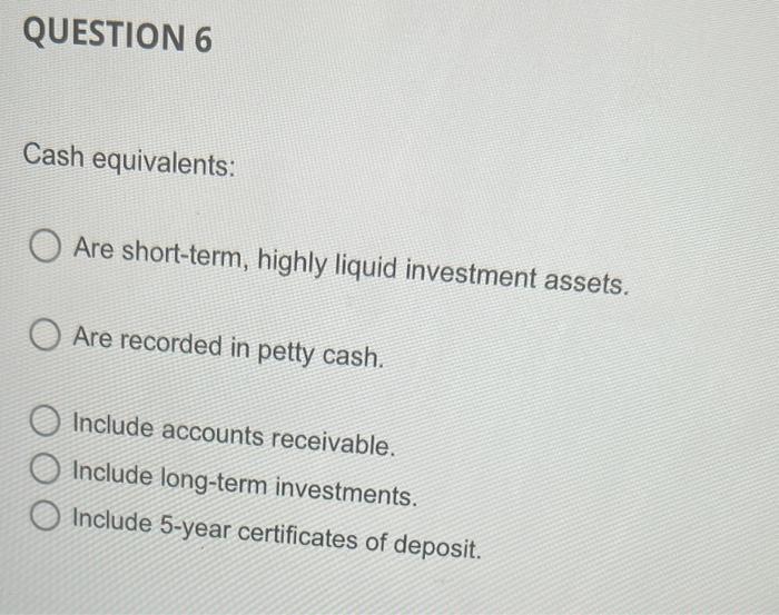 Solved Cash equivalents Are shortterm, highly liquid
