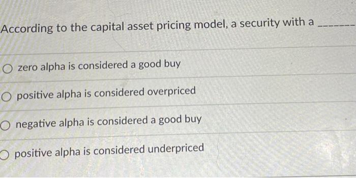 Solved According to the capital asset pricing model, a | Chegg.com