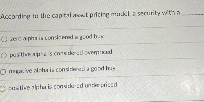 Solved According To The Capital Asset Pricing Model, A | Chegg.com