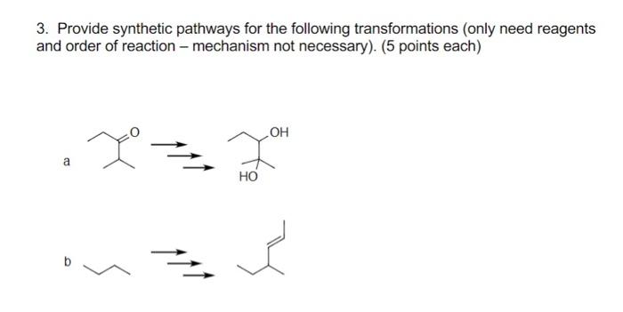 Solved 3. Provide Synthetic Pathways For The Following | Chegg.com