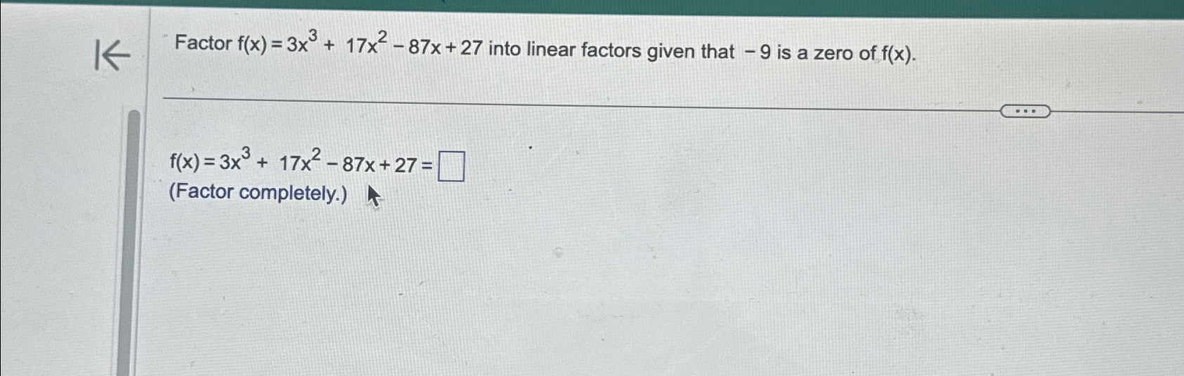 Solved Factor f(x)=3x3+17x2-87x+27 ﻿into linear factors | Chegg.com