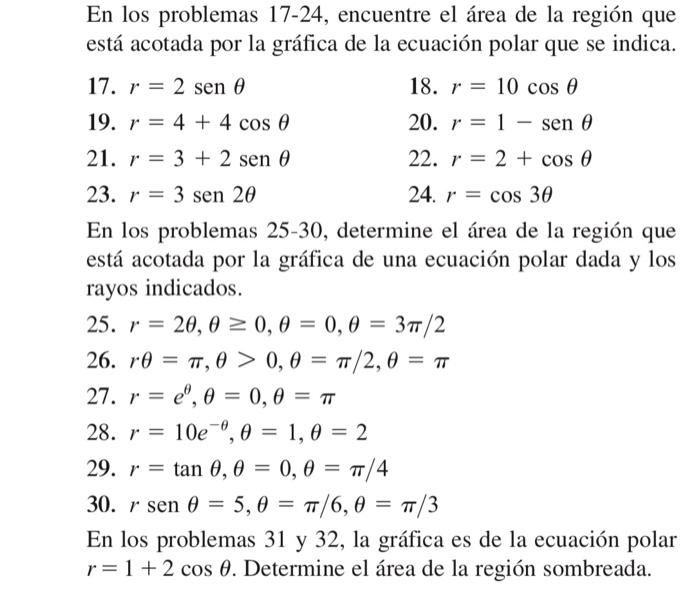 En los problemas \( 17-24 \), encuentre el área de la región que está acotada por la gráfica de la ecuación polar que se indi