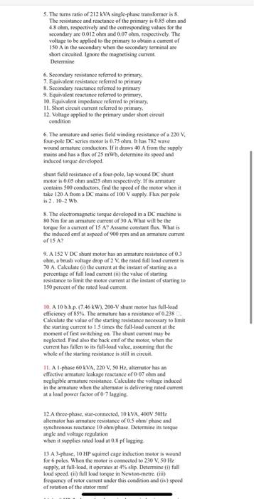 5. The furns ratio of \( 212 \mathrm{kVA} \) sitgle-phise trandormer is \( \mathrm{8} \). The resistance and reactance of the