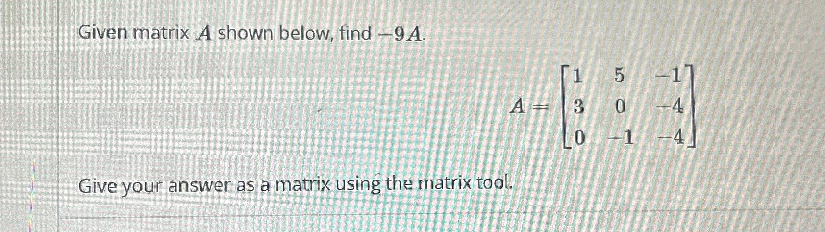 Solved Given matrix A shown below, find | Chegg.com