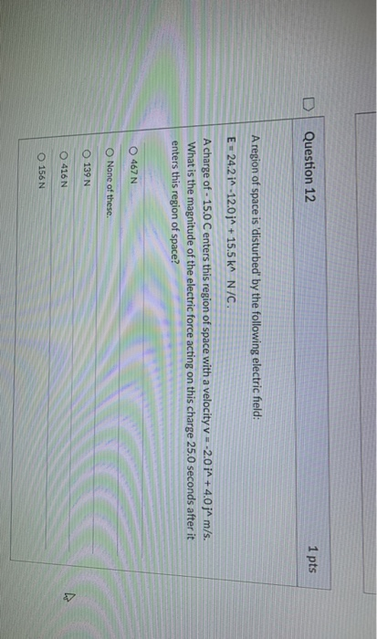 Solved Question 12 1 pts A region of space is 'disturbed by | Chegg.com
