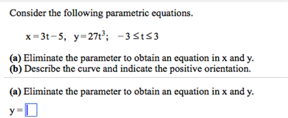 Solved Consider the following parametric equations. x = 3t - | Chegg.com
