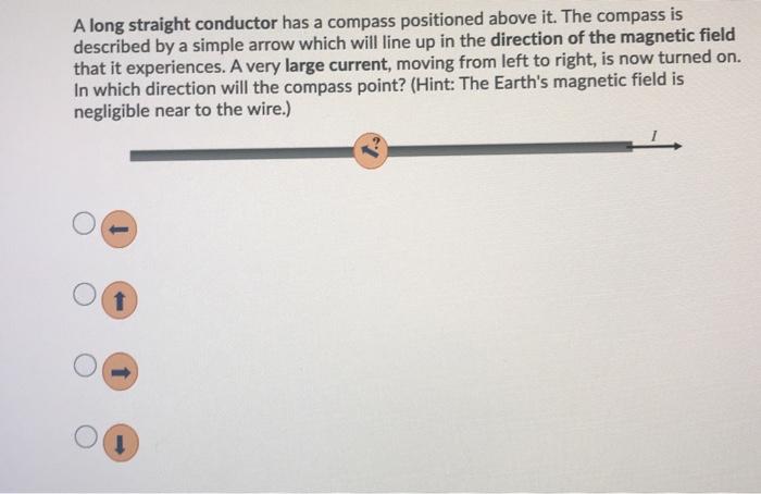 Solved A long straight conductor has a compass positioned | Chegg.com