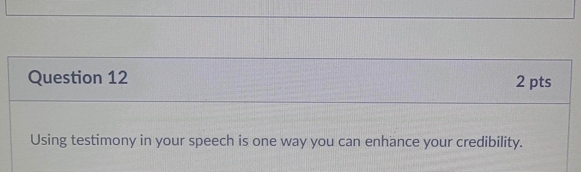Using testimony in your speech is one way you can