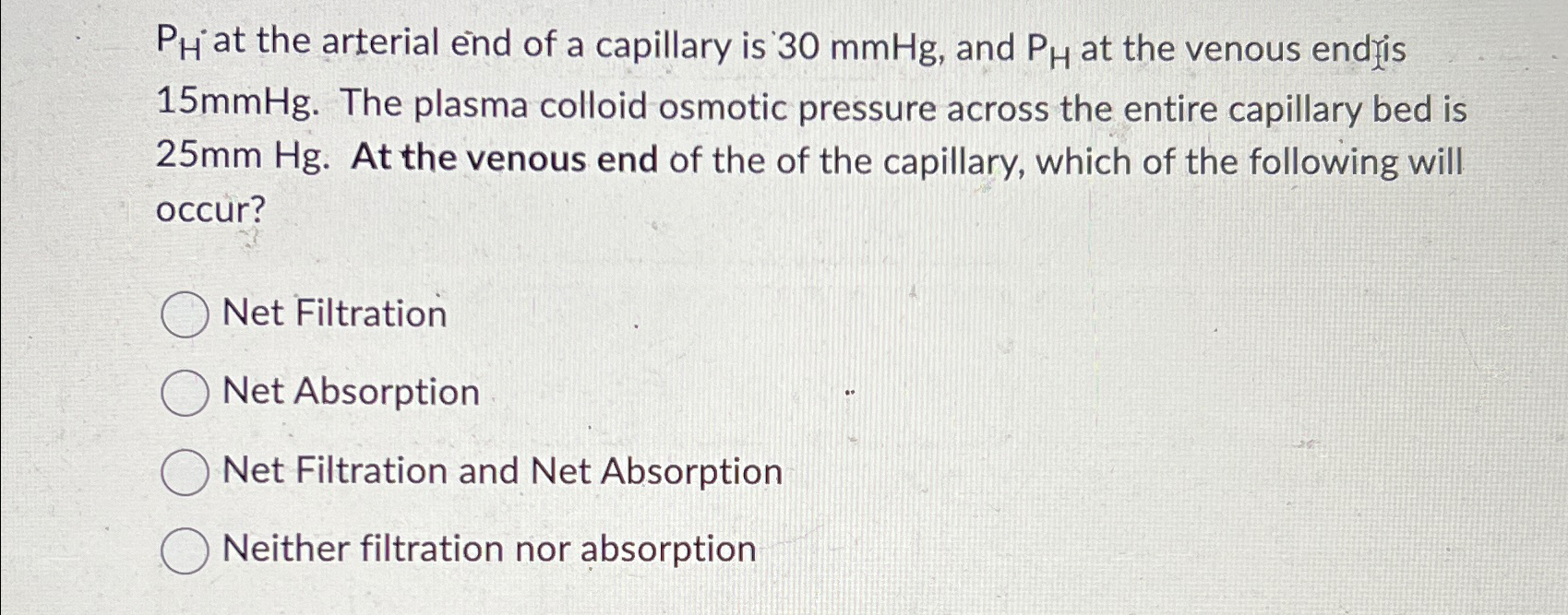 Solved PH ﻿at the arterial end of a capillary is 30mmHg, | Chegg.com