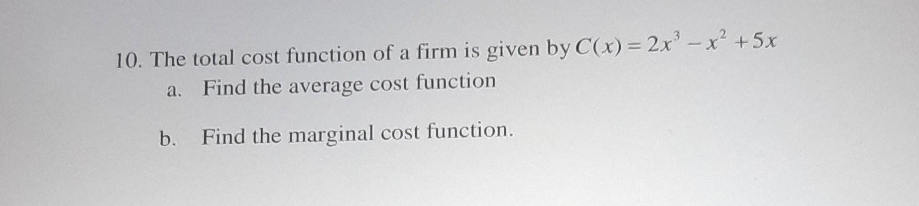 Solved the total cost function of a firm is given by C(x) = | Chegg.com