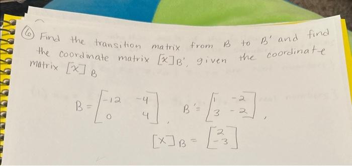 Solved (6) Find The Transition Matrix From B To B′ And Find | Chegg.com