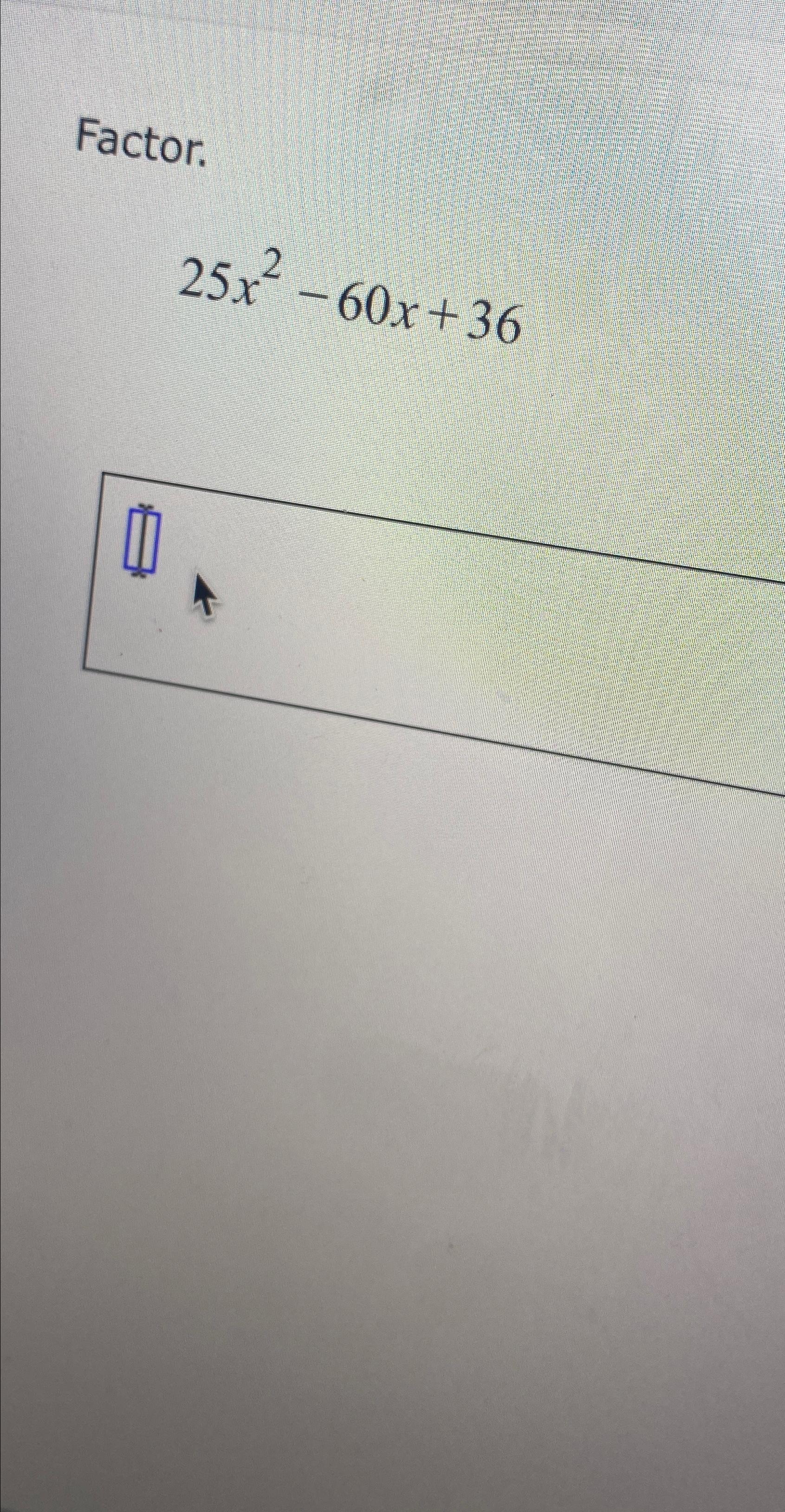 Solved Factor 25x2 60x 36 Chegg