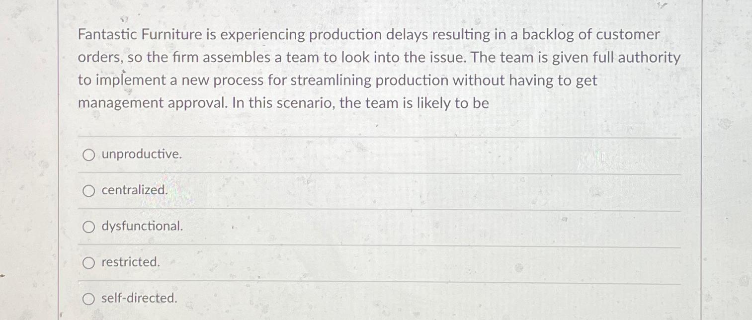 Solved Fantastic Furniture is experiencing production delays
