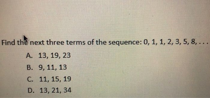 Solved Find The Next Three Terms Of The Sequence 0 1 1 Chegg Com