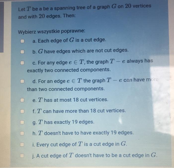 Solved Let T Be A Be A Spanning Tree Of A Graph G On 20 V Chegg Com