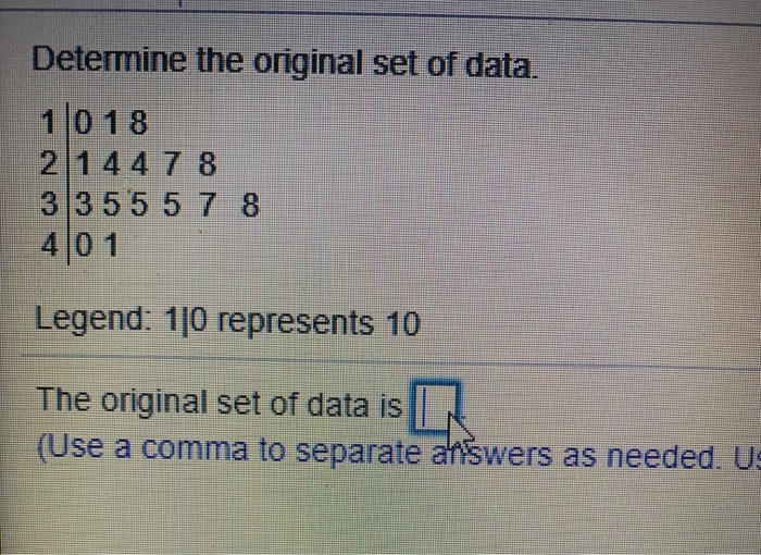 Solved Determine the original set of data. 1 0 18 2 1 4 4 7