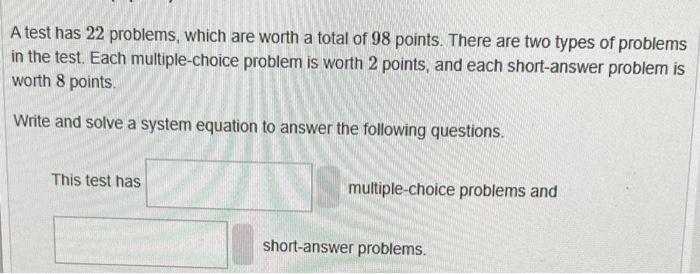 Solved A test has 22 problems, which are worth a total of 98 | Chegg.com