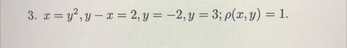 \( x=y^{2}, y-x=2, y=-2, y=3 ; \rho(x, y)=1 \).