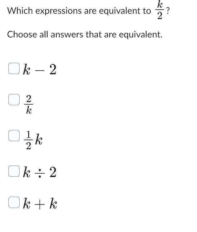 Solved Which expressions are equivalent to k2?Choose all