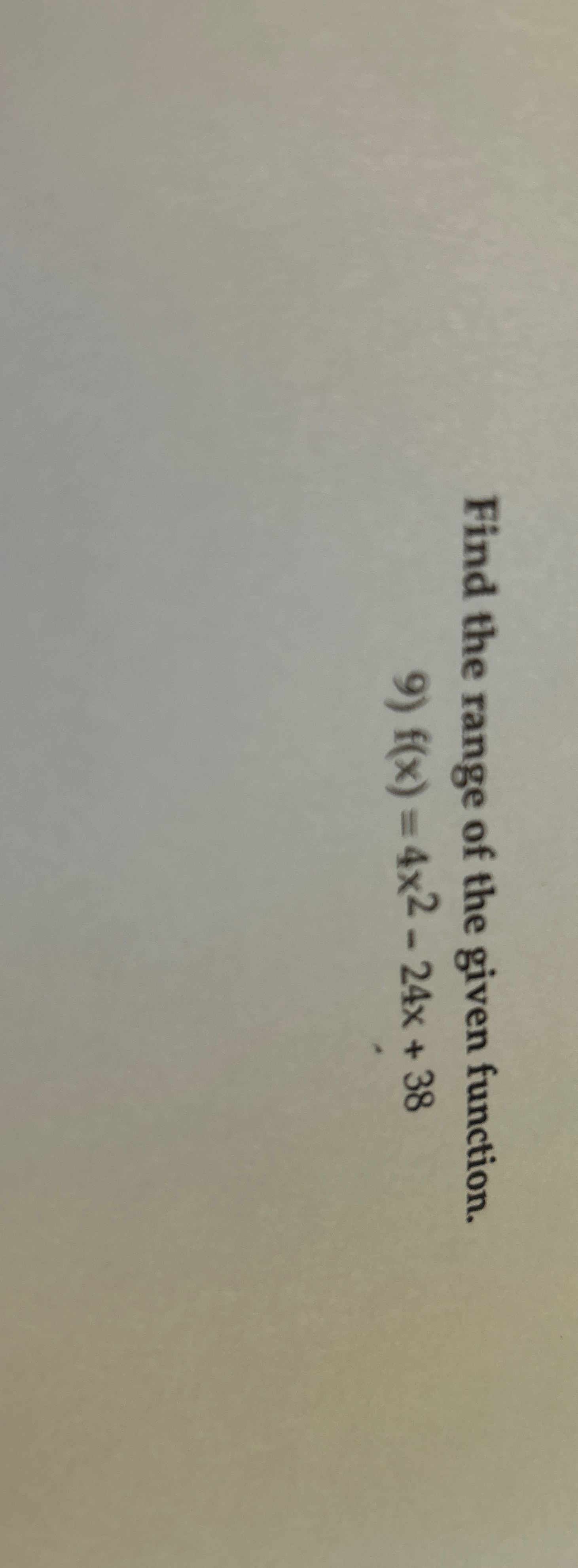 Solved Find the range of the given function.f(x)=4x2-24x+38 | Chegg.com