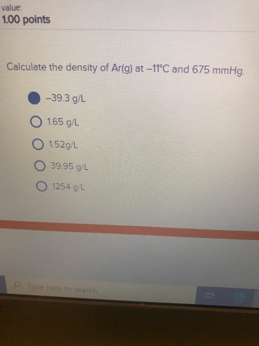 Solved Value 1 00 Points Calculate The Density Of Ar G Chegg Com