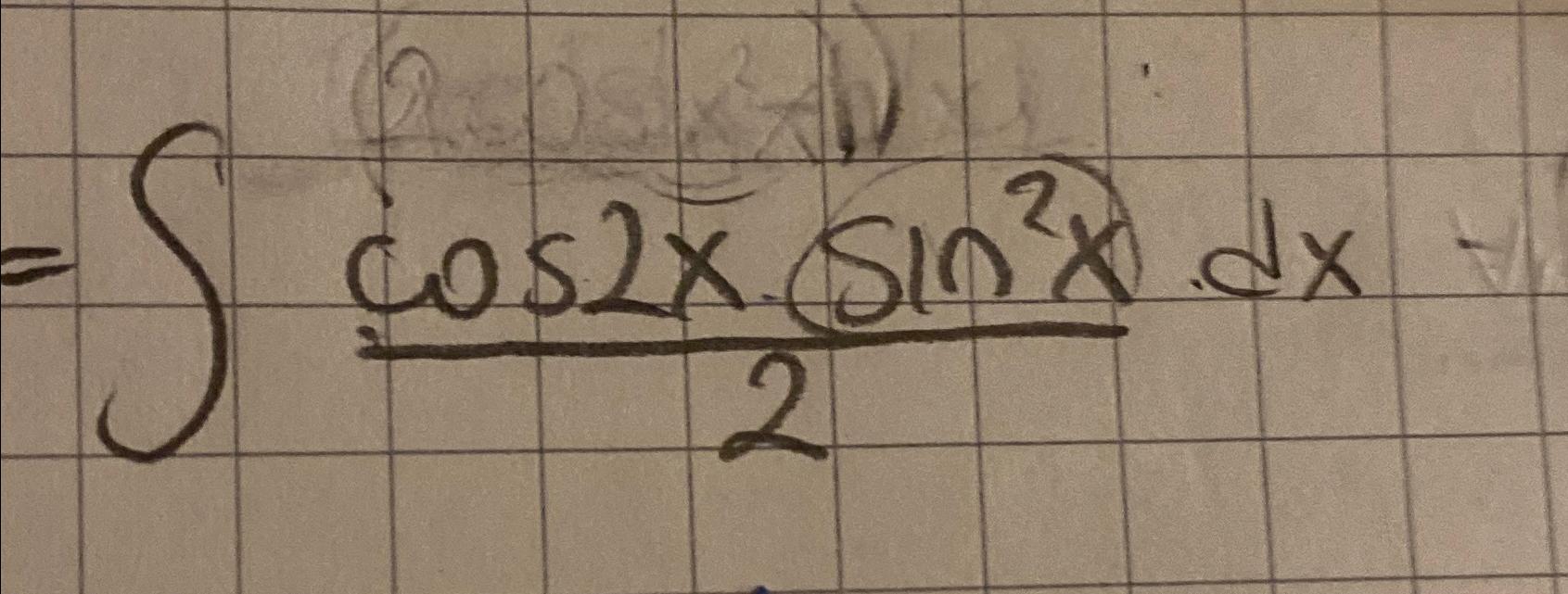 Solved =∫﻿﻿cos2x*sin2x2dx | Chegg.com