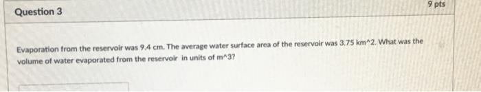 Solved 9 pts Question 3 Evaporation from the reservoir was | Chegg.com