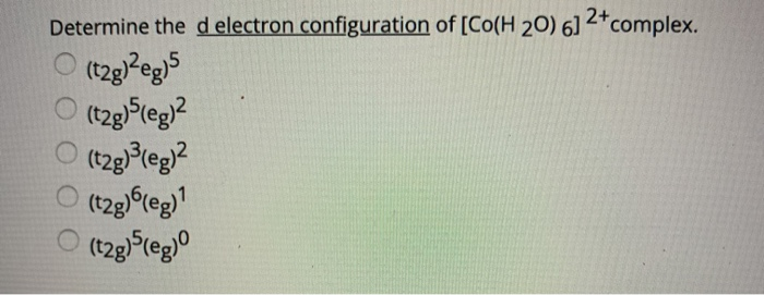 Solved T28 Determine The D Electron Configuration Of Co Chegg Com