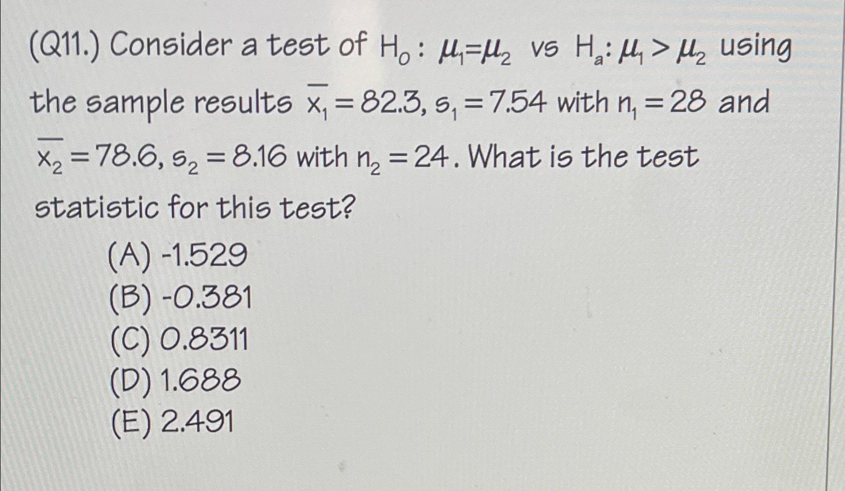 Solved (Q11.) ﻿Consider a test of H0:μ1=μ2 ﻿vs Ha:μ1>μ2 | Chegg.com