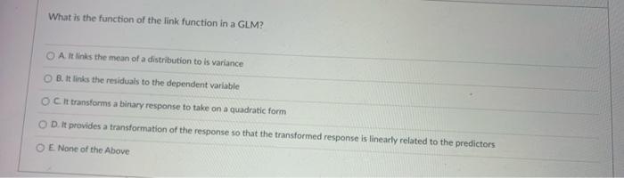 Solved What is the function of the link function in a GLM? | Chegg.com