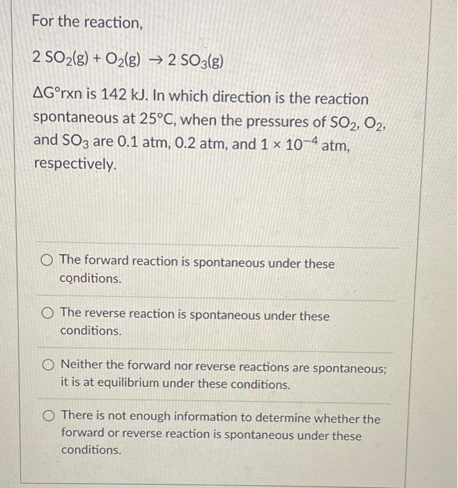 Solved For the reaction, 2SO2( g)+O2( g)→2SO3( g) ΔG∘rxn is | Chegg.com