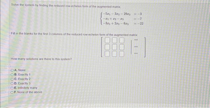 Solve the system by finding the reduced row-echeion form of the augmented matrox.
\[
\left\{\begin{array}{l}
-5 x_{1}-3 x_{2}