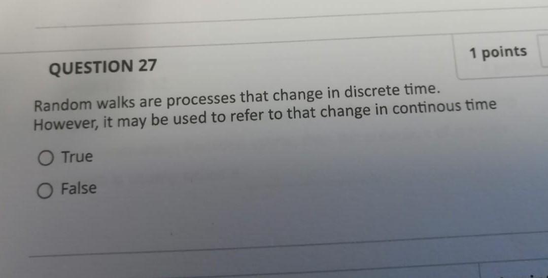 Solved 1 points QUESTION 27 Random walks are processes that | Chegg.com