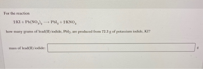 Solved For The Reaction 2 Ki Pbno32 Pbi 2 Kno How 7908