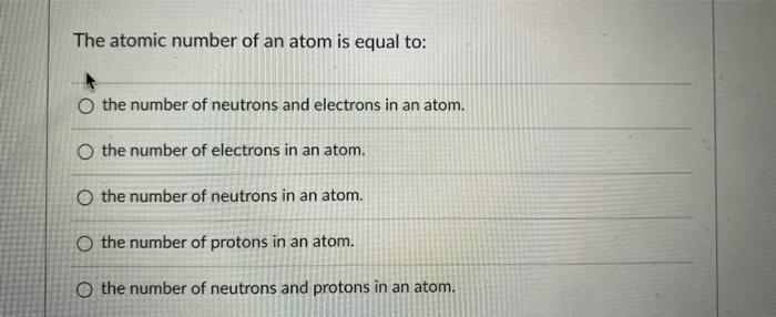 atomic number equal to no of electrons