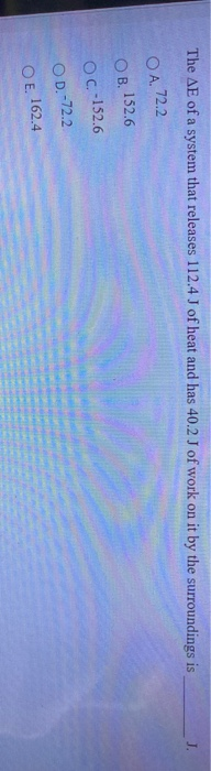 The Ae Of A System That Releases 112 4 J Of Heat And Chegg Com