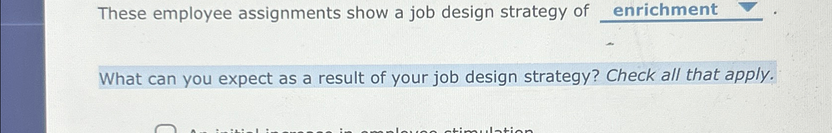 Solved These employee assignments show a job design strategy | Chegg.com