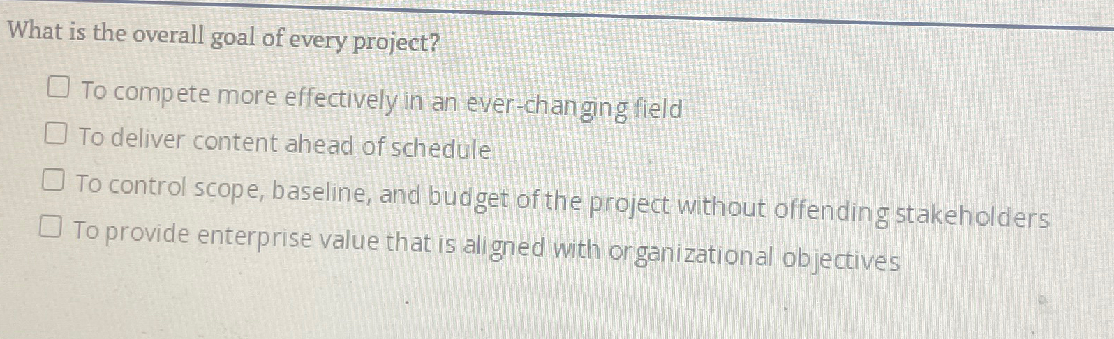 Solved What is the overall goal of every project?To compete | Chegg.com