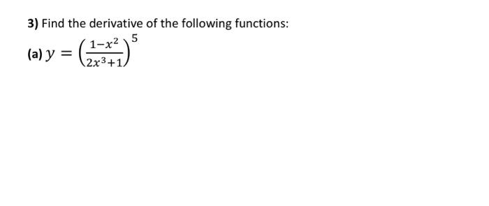 Solved 3) Find the derivative of the following functions: | Chegg.com