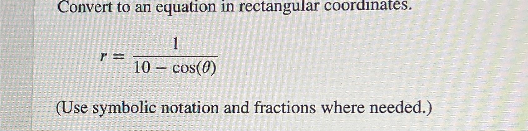 Solved Convert to an equation in rectangular | Chegg.com