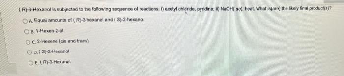 Solved (R) 3-Hexanol is subjected to the following sequence | Chegg.com