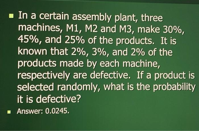 Solved In A Certain Assembly Plant, Three Machines, M1, M2 | Chegg.com