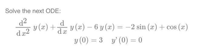 Solve the next ODE: \[ \begin{array}{c} \frac{\mathrm{d}^{2}}{\mathrm{~d} x^{2}} y(x)+\frac{\mathrm{d}}{\mathrm{d} x} y(x)-6