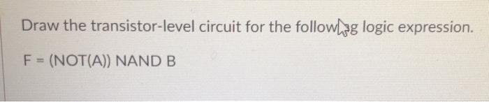 Solved Draw the transistor-level circuit for the following | Chegg.com